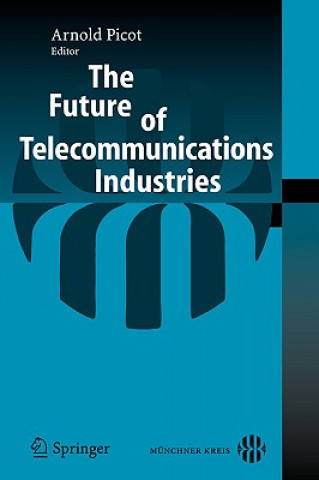 Kniha Future of Telecommunications Industries Arnold Picot