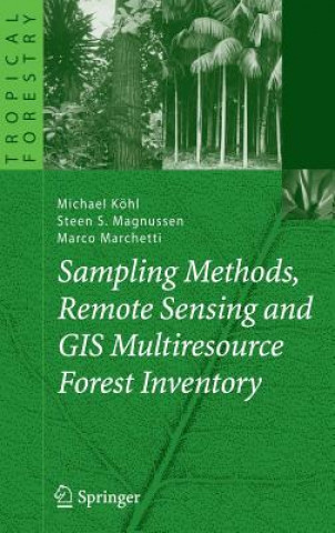 Könyv Sampling Methods, Remote Sensing and GIS Multiresource Forest Inventory Michael Köhl