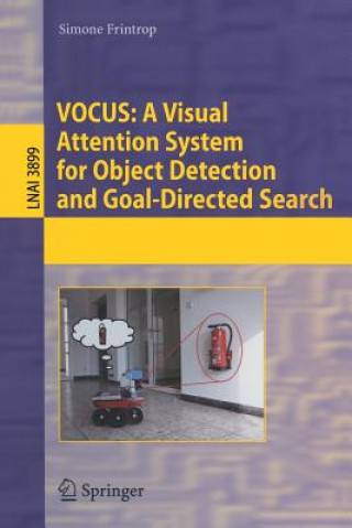 Kniha VOCUS: A Visual Attention System for Object Detection and Goal-Directed Search Simone Frintrop