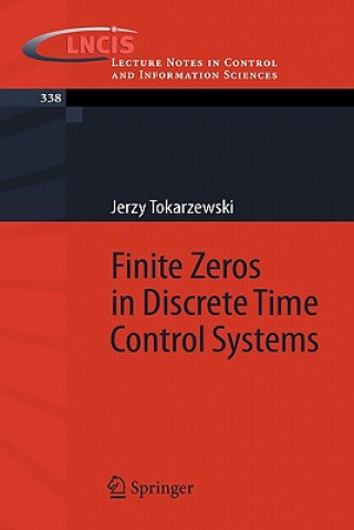 Könyv Finite Zeros in Discrete Time Control Systems Jerzy Tokarzewski