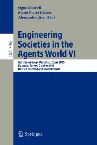 Kniha Engineering Societies in the Agents World VI Oguz Dikenelli