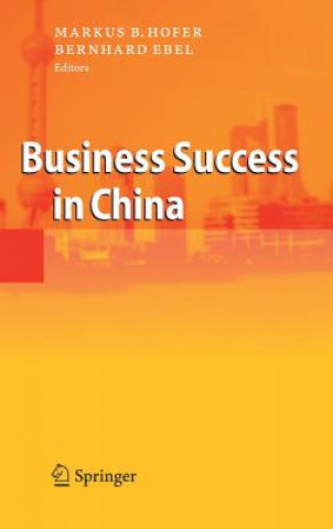Knjiga Business Success in China Markus B. Hofer