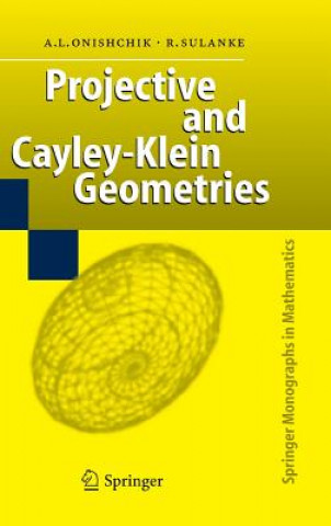 Kniha Projective and Cayley-Klein Geometries Arkady L. Onishchik