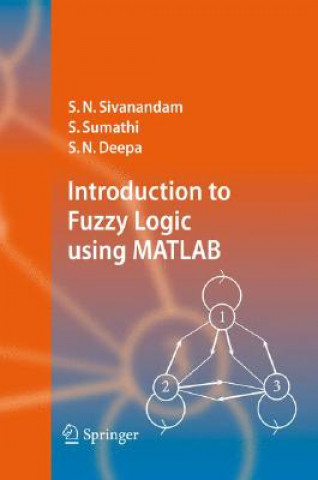 Kniha Introduction to Fuzzy Logic using MATLAB S. N. Sivanandam