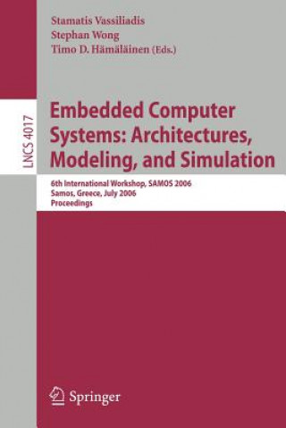 Könyv Embedded Computer Systems: Architectures, Modeling, and Simulation Stamatis Vassiliadis