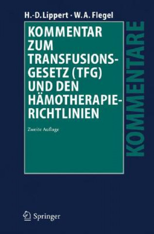 Kniha Kommentar Zum Transfusionsgesetz (Tfg) Und Den Hamotherapie-Richtlinien Hans-Dieter Lippert