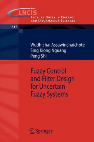 Könyv Fuzzy Control and Filter Design for Uncertain Fuzzy Systems Wudhichai Assawinchaichote
