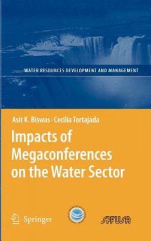 Kniha Impacts of Megaconferences on the Water Sector Asit K. Biswas