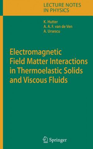 Carte Electromagnetic Field Matter Interactions in Thermoelasic Solids and Viscous Fluids Kolumban Hutter