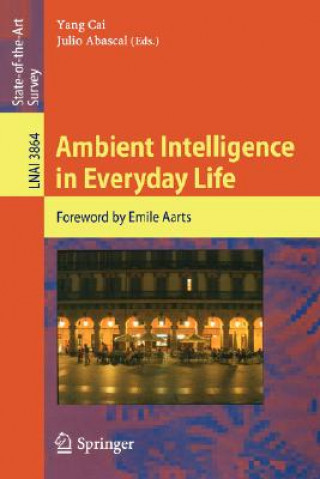 Könyv Ambient Intelligence in Everyday Life Yang Cai