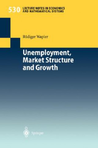 Könyv Unemployment, Market Structure and Growth R. Wapler