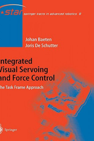 Könyv Integrated Visual Servoing and Force Control Joris de Schutter
