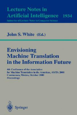 Kniha Envisioning Machine Translation in the Information Future John S. White
