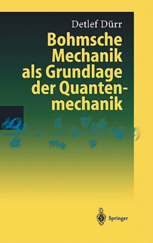 Kniha Bohmsche Mechanik als Grundlage der Quantenmechanik Detlef Duerr