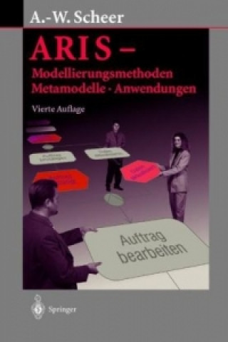 Книга Aris -- Modellierungsmethoden, Metamodelle, Anwendungen August-Wilhelm Scheer