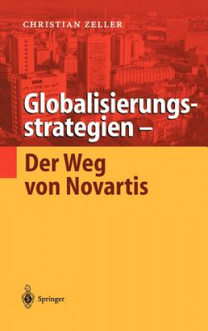 Kniha Globalisierungsstrategien -- Der Weg Von Novartis Christian Zeller