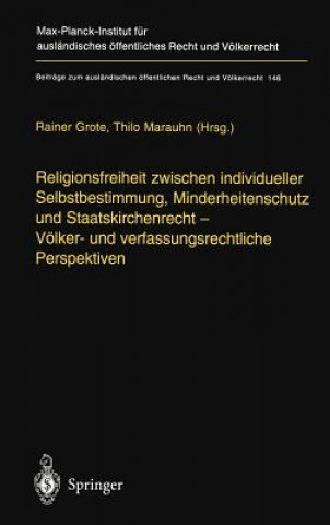 Könyv Religionsfreiheit Zwischen Individueller Selbstbestimmung, Minderheitenschutz Und Staatskirchenrecht - Volker- Und Verfassungsrechtliche Perspektiven Rainer Grote