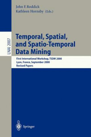 Kniha Temporal, Spatial, and Spatio-Temporal Data Mining John F. Roddick