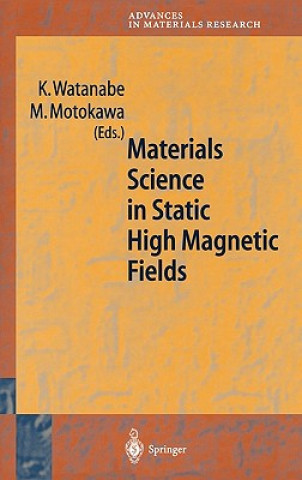 Knjiga Materials Science in Static High Magnetic Fields Kazuo Watanabe