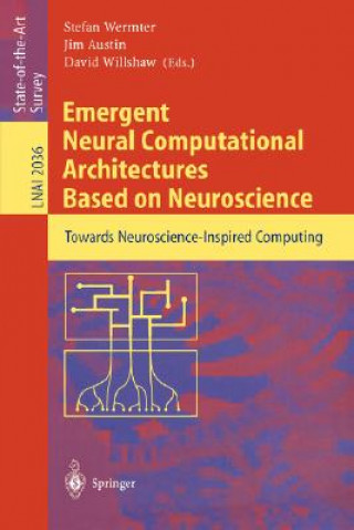 Kniha Emergent Neural Computational Architectures Based on Neuroscience Stefan Wermter