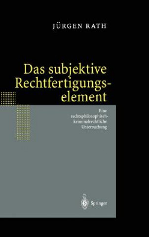 Kniha Das Subjektive Rechtfertigungselement Jürgen Rath