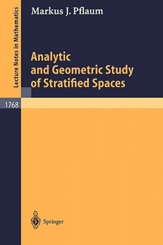 Kniha Analytic and Geometric Study of Stratified Spaces Markus J. Pflaum