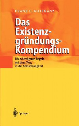 Könyv Das Existenzgr ndungs-Kompendium Frank C. Maikranz