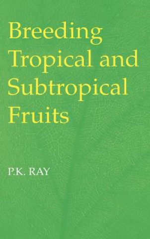 Книга Breeding Tropical and Subtropical Fruits P. K. Ray