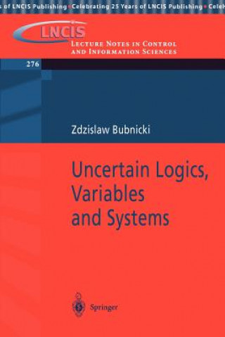 Knjiga Uncertain Logics, Variables and Systems Zdzislaw Bubnicki