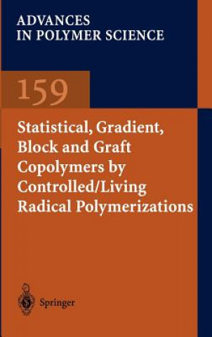 Könyv Statistical, Gradient, Block and Graft Copolymers by Controlled/Living Radical Polymerizations Kelly A. Davis
