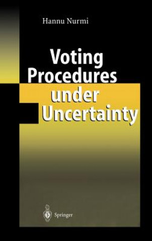 Kniha Voting Procedures under Uncertainty Hannu Nurmi