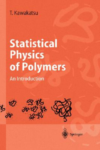 Kniha Statistical Physics of Polymers Toshihiro Kawakatsu