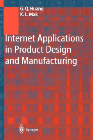 Kniha Internet Applications in Product Design and Manufacturing George Q. Huang