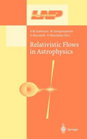Kniha Relativistic Flows in Astrophysics Axel W. Guthmann