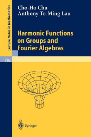 Książka Harmonic Functions on Groups and Fourier Algebras Cho-Ho Chu