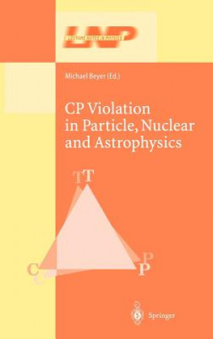 Kniha CP Violation in Particle, Nuclear, and Astrophysics M. Beyer