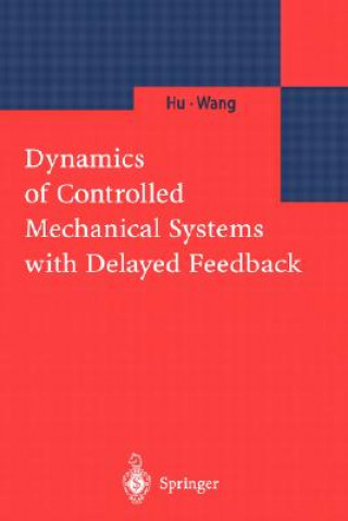 Knjiga Dynamics of Controlled Mechanical Systems with Delayed Feedback u Haiyan