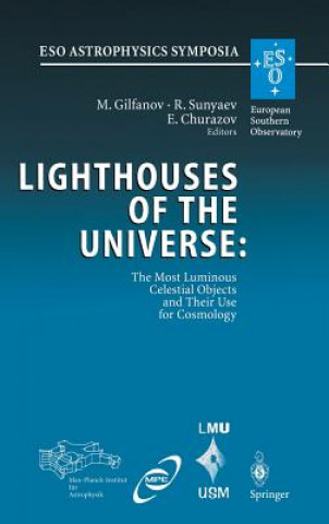 Carte Lighthouses of the Universe: The Most Luminous Celestial Objects and Their Use for Cosmology Marat Gilfanov