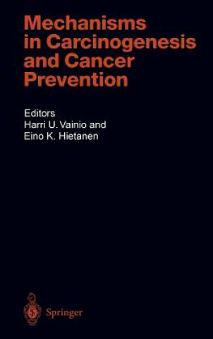 Kniha Mechanisms in Carcinogenesis and Cancer Prevention Harri U. Vainio