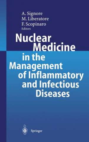 Könyv Nuclear Medicine in the Management of Inflammatory and Infectious Diseases A. Signore