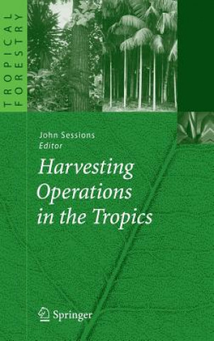 Książka Harvesting Operations in the Tropics John Sessions