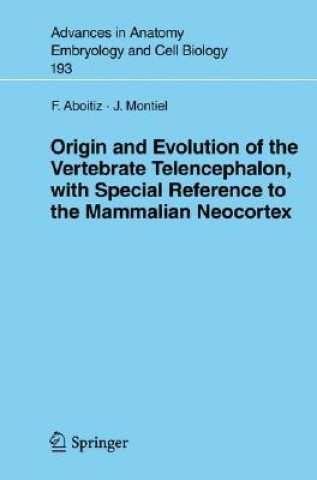 Carte Origin and Evolution of the Vertebrate Telencephalon, with Special Reference to the Mammalian Neocortex Francisco Aboitiz