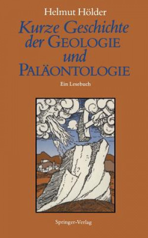 Könyv Kurze Geschichte Der Geologie Und Palaontologie Helmut Hölder