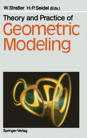 Könyv Theory and Practice of Geometric Modeling Wolfgang Straßer