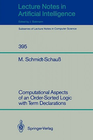 Kniha Computational Aspects of an Order-Sorted Logic with Term Declarations Manfred Schmidt-Schauß