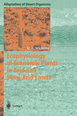 Kniha Ecophysiology of Economic Plants in Arid and Semi-Arid Lands Gerald E. Wickens