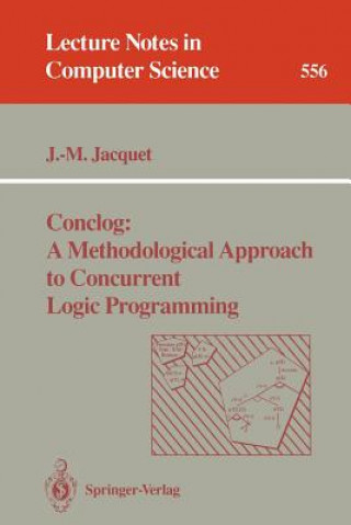 Könyv Conclog: A Methodological Approach to Concurrent Logic Programming J.-M. Jacquet