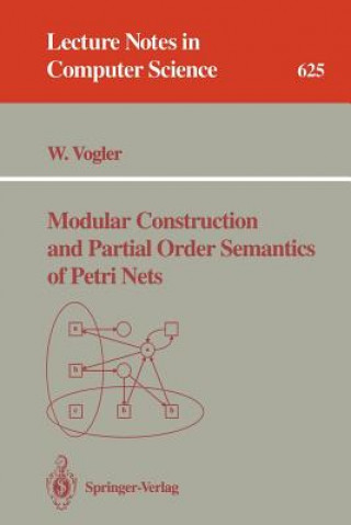 Kniha Modular Construction and Partial Order Semantics of Petri Nets Werner Vogler