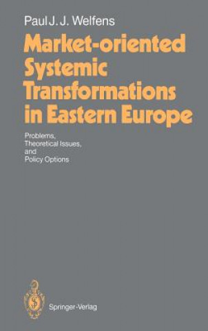 Kniha Market-oriented Systemic Transformations in Eastern Europe Paul J. J. Welfens