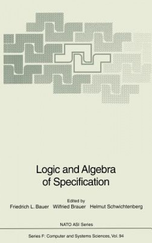 Knjiga Logic and Algebra of Specification Friedrich L. Bauer